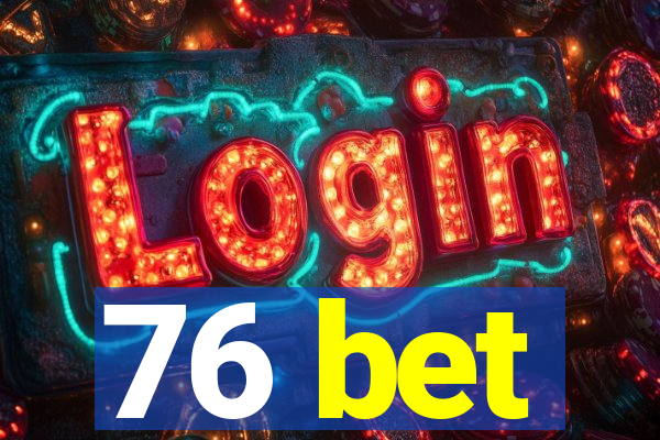 76 bet